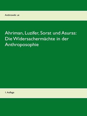 cover image of Ahriman, Luzifer, Sorat und Asuras--Die Widersachermächte in der Anthroposophie